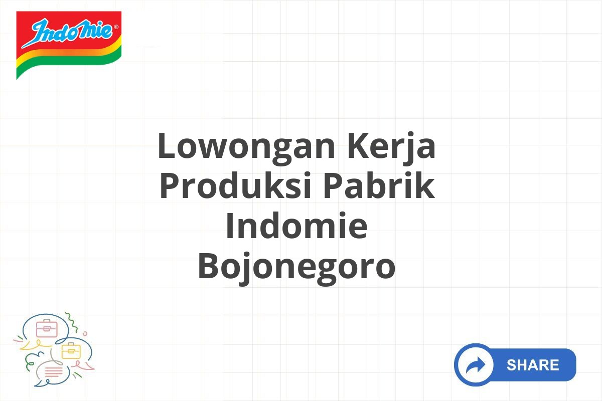 Lowongan Kerja Produksi Pabrik Indomie Bojonegoro