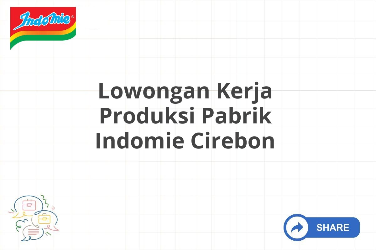 Lowongan Kerja Produksi Pabrik Indomie Cirebon