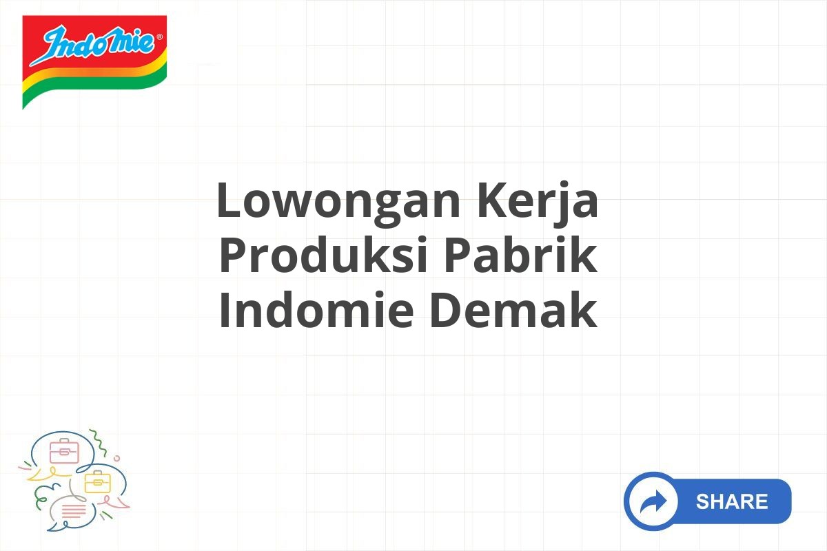 Lowongan Kerja Produksi Pabrik Indomie Demak