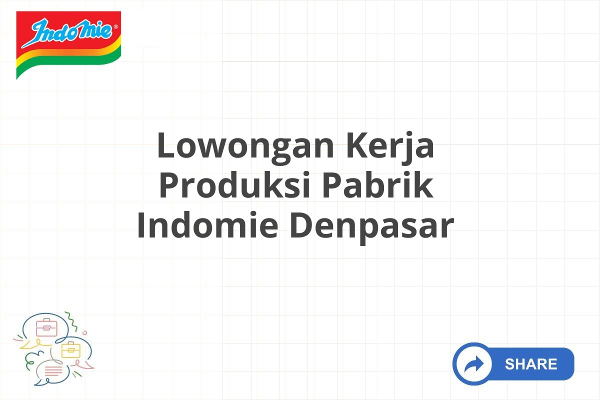 Lowongan Kerja Produksi Pabrik Indomie Denpasar