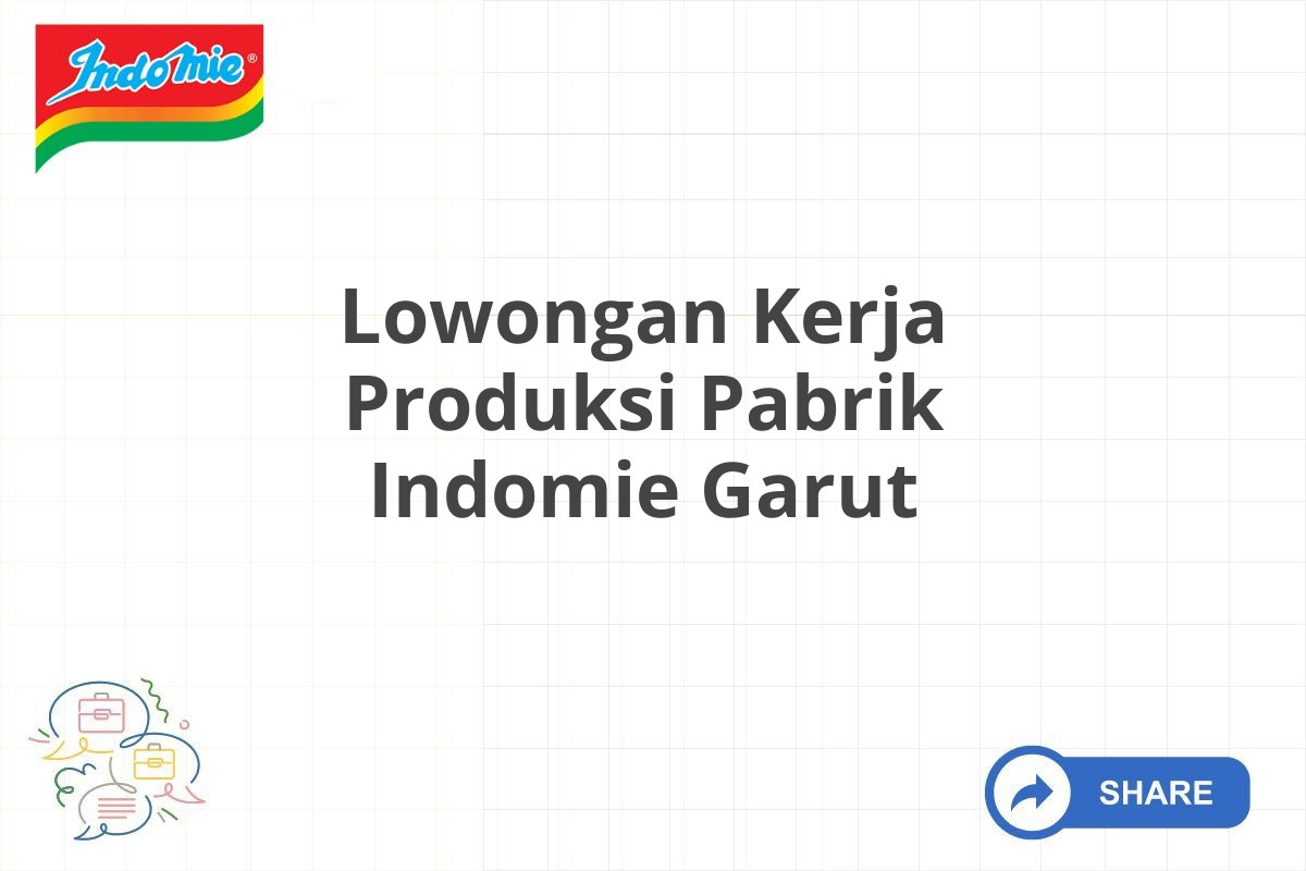 Lowongan Kerja Produksi Pabrik Indomie Garut