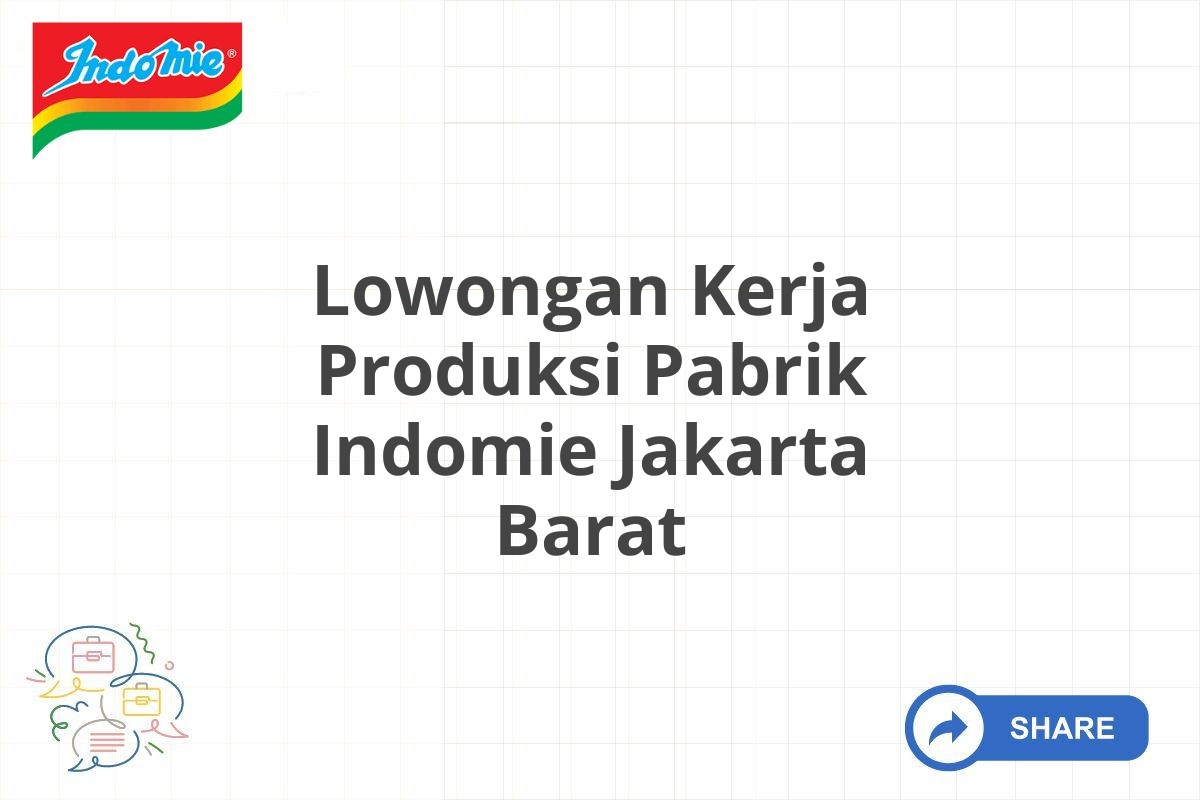 Lowongan Kerja Produksi Pabrik Indomie Jakarta Barat