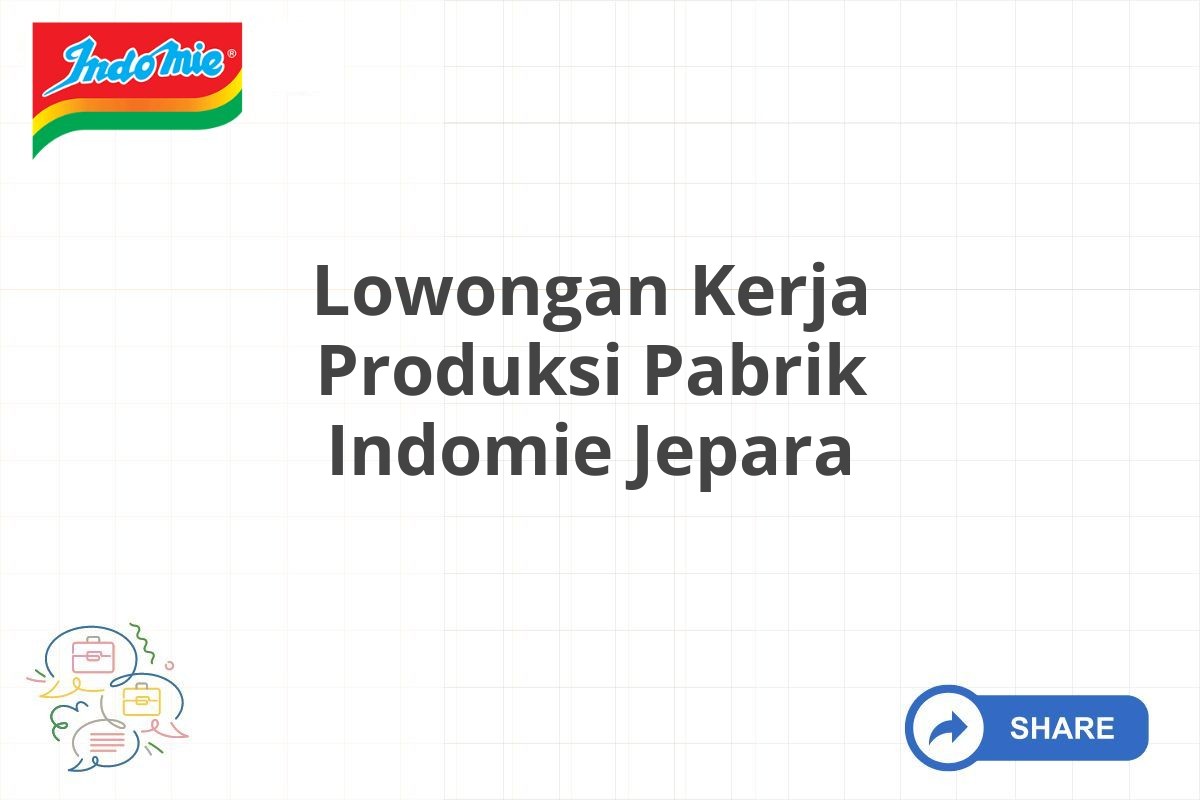 Lowongan Kerja Produksi Pabrik Indomie Jepara