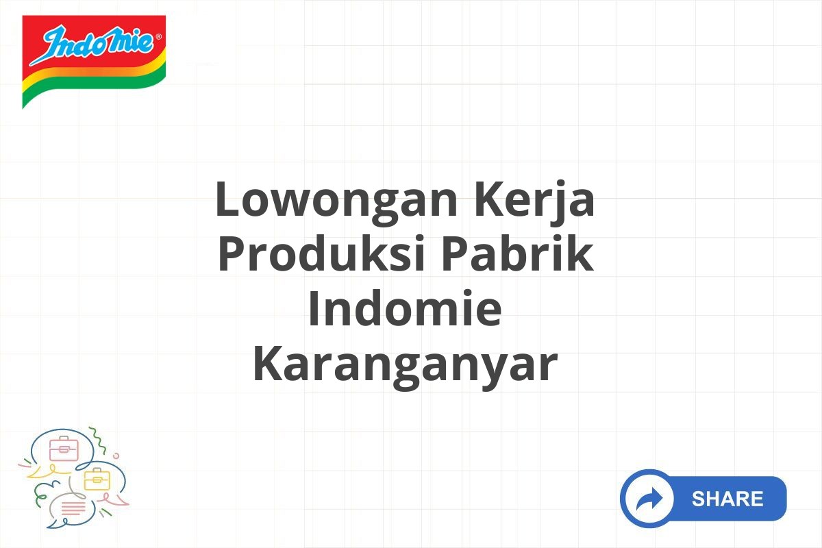 Lowongan Kerja Produksi Pabrik Indomie Karanganyar