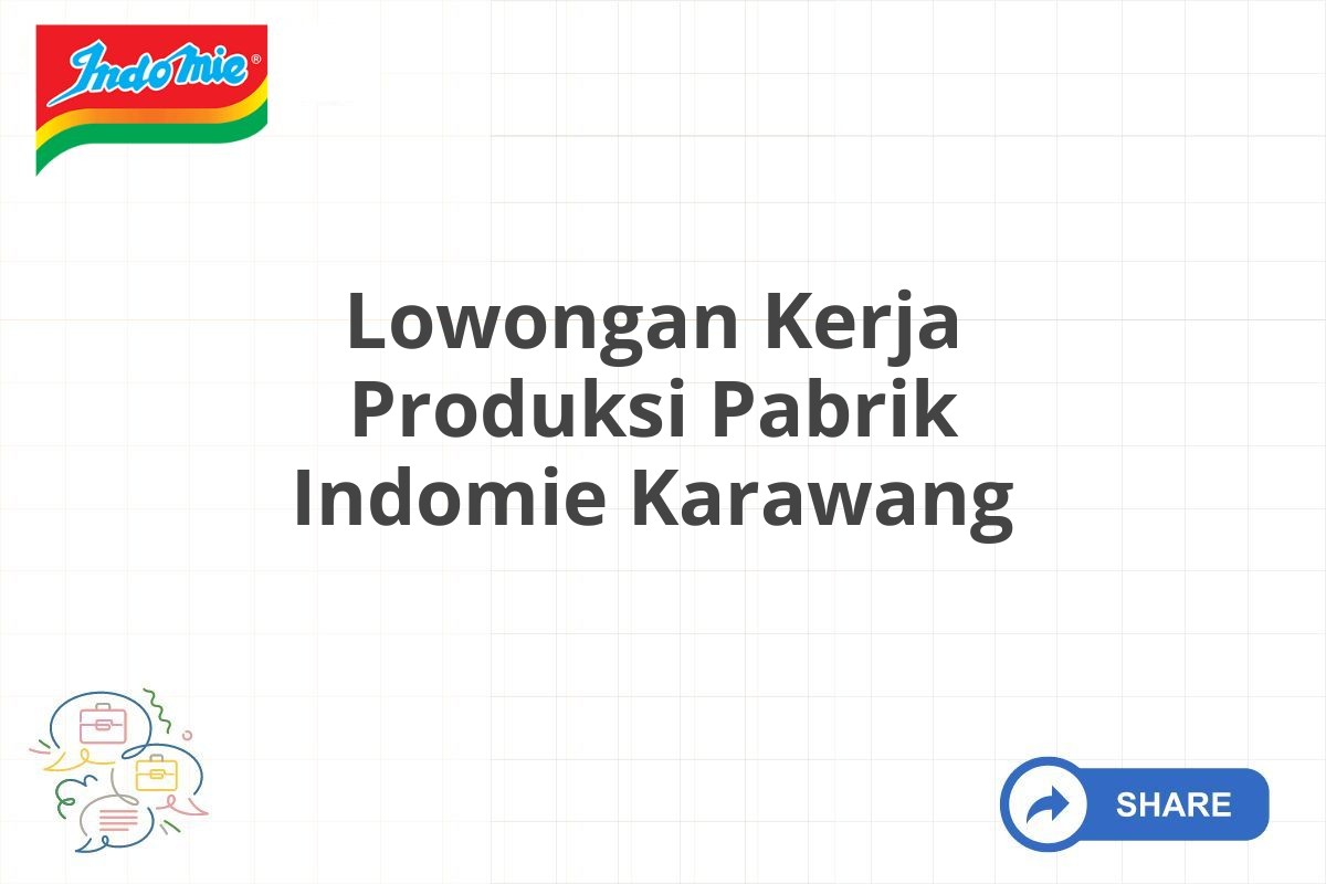 Lowongan Kerja Produksi Pabrik Indomie Karawang