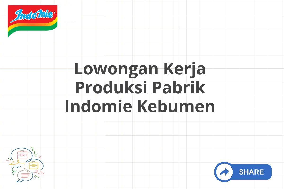 Lowongan Kerja Produksi Pabrik Indomie Kebumen