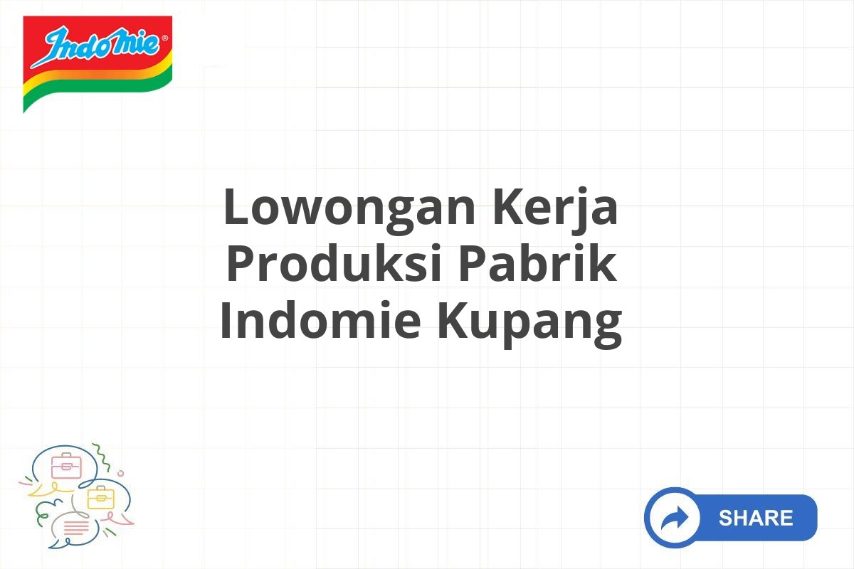 Lowongan Kerja Produksi Pabrik Indomie Kupang