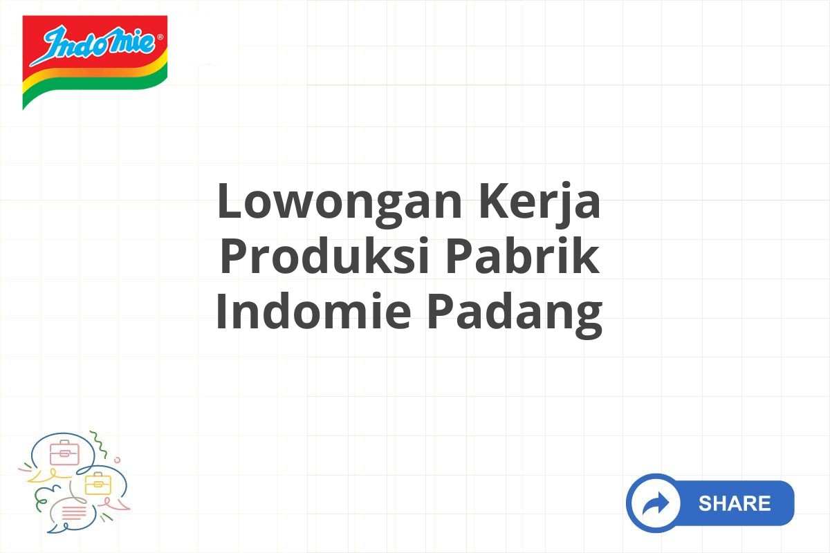 Lowongan Kerja Produksi Pabrik Indomie Padang