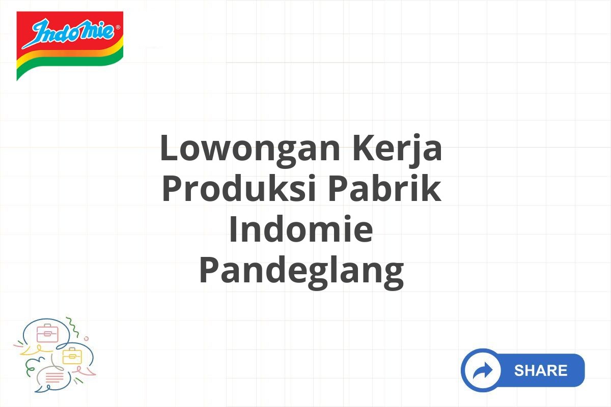 Lowongan Kerja Produksi Pabrik Indomie Pandeglang