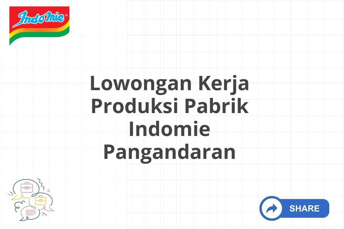 Lowongan Kerja Produksi Pabrik Indomie Pangandaran