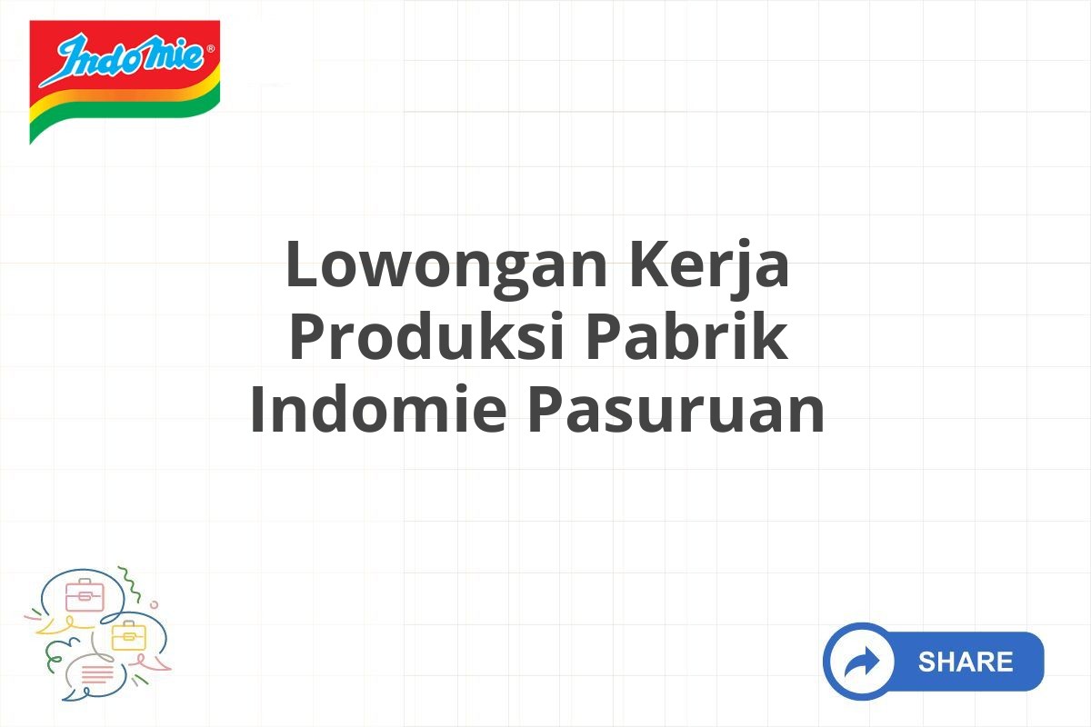 Lowongan Kerja Produksi Pabrik Indomie Pasuruan