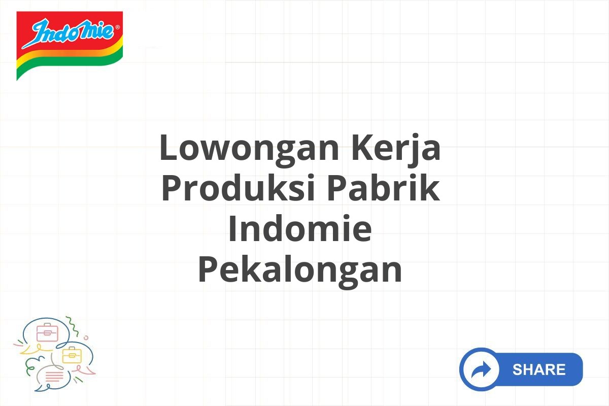 Lowongan Kerja Produksi Pabrik Indomie Pekalongan