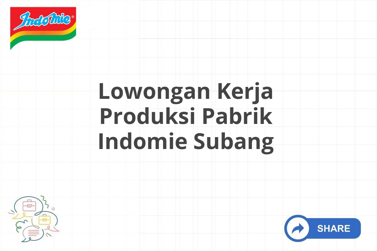 Lowongan Kerja Produksi Pabrik Indomie Subang