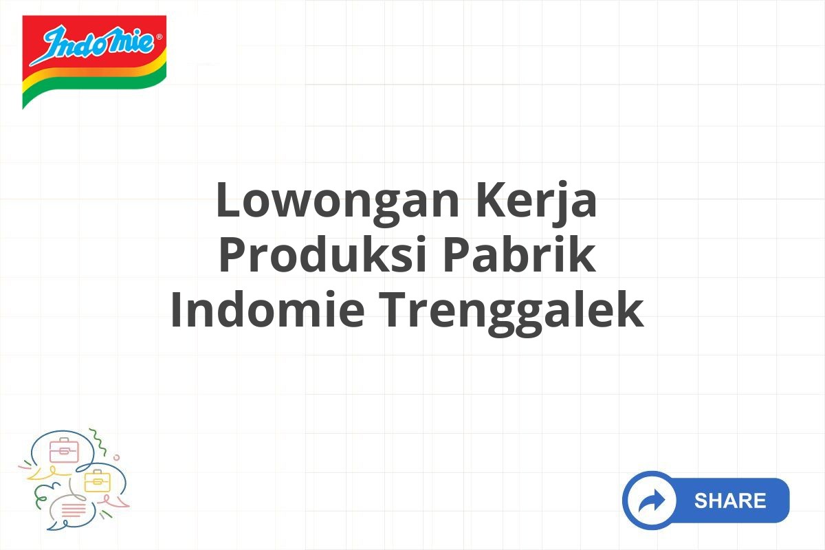 Lowongan Kerja Produksi Pabrik Indomie Trenggalek