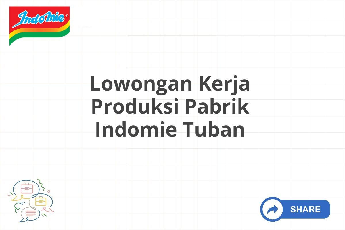 Lowongan Kerja Produksi Pabrik Indomie Tuban