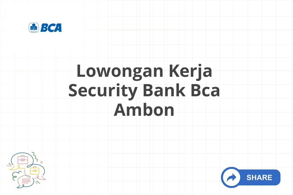 Lowongan Kerja Security Bank Bca Ambon