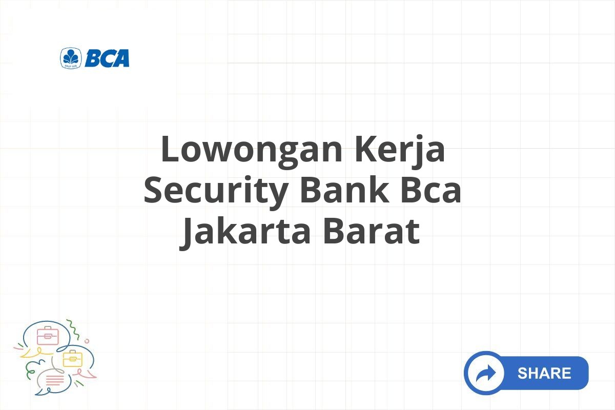 Lowongan Kerja Security Bank Bca Jakarta Barat