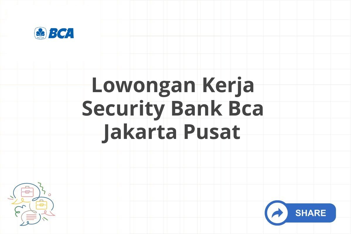 Lowongan Kerja Security Bank Bca Jakarta Pusat