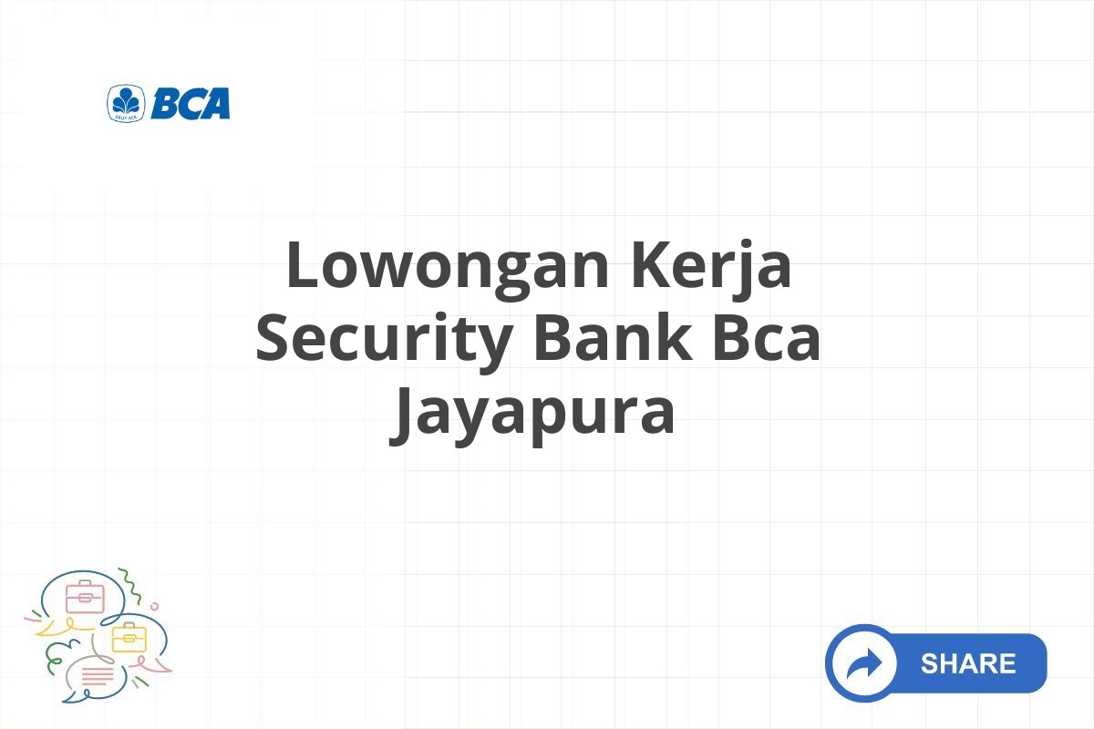 Lowongan Kerja Security Bank Bca Jayapura