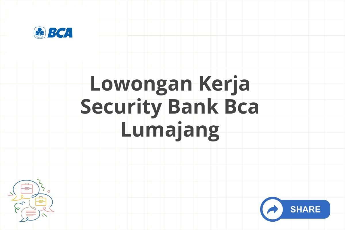 Lowongan Kerja Security Bank Bca Lumajang