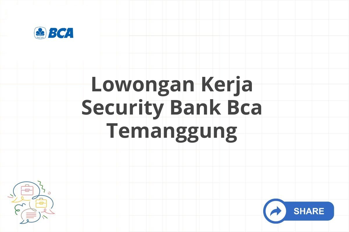 Lowongan Kerja Security Bank Bca Temanggung