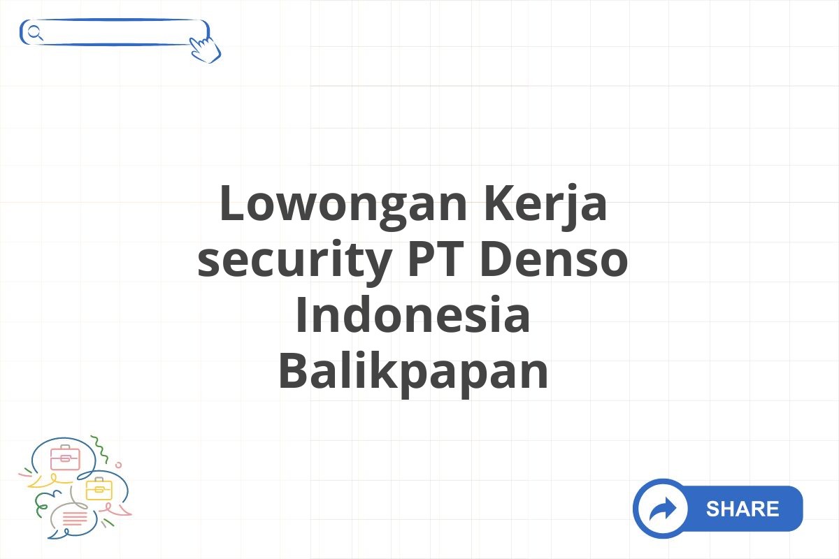 Lowongan Kerja security PT Denso Indonesia Balikpapan