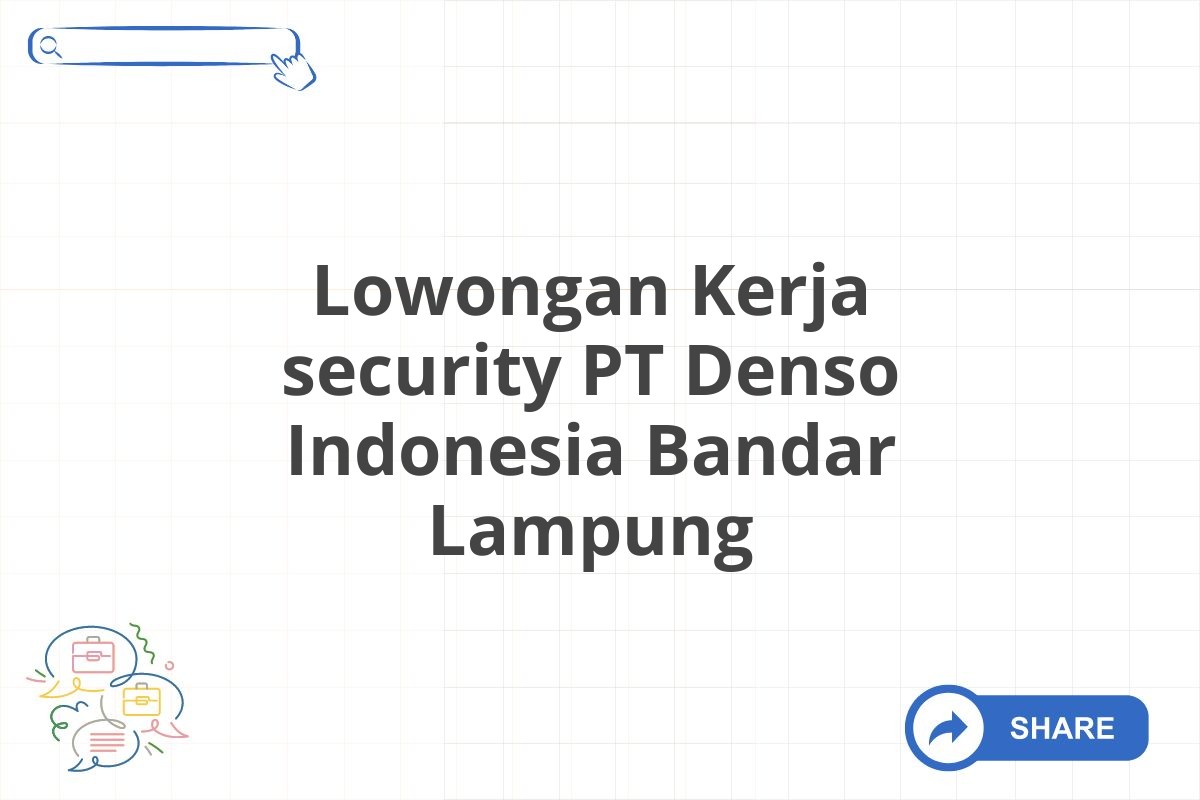 Lowongan Kerja security PT Denso Indonesia Bandar Lampung