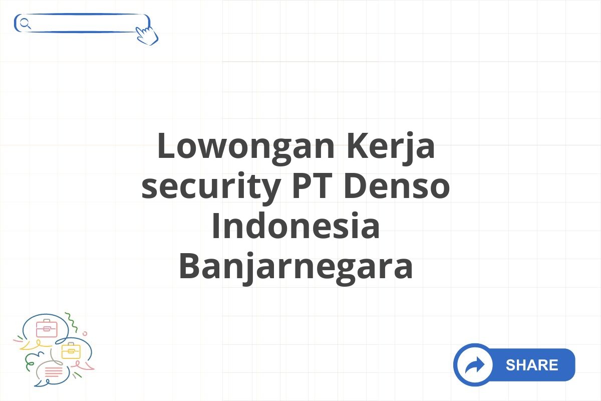 Lowongan Kerja security PT Denso Indonesia Banjarnegara