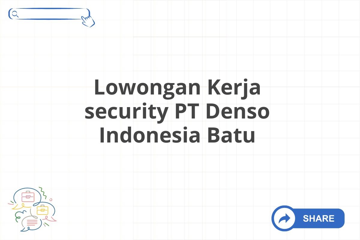 Lowongan Kerja security PT Denso Indonesia Batu