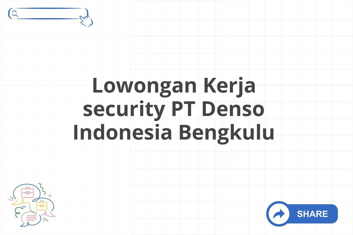 Lowongan Kerja security PT Denso Indonesia Bengkulu