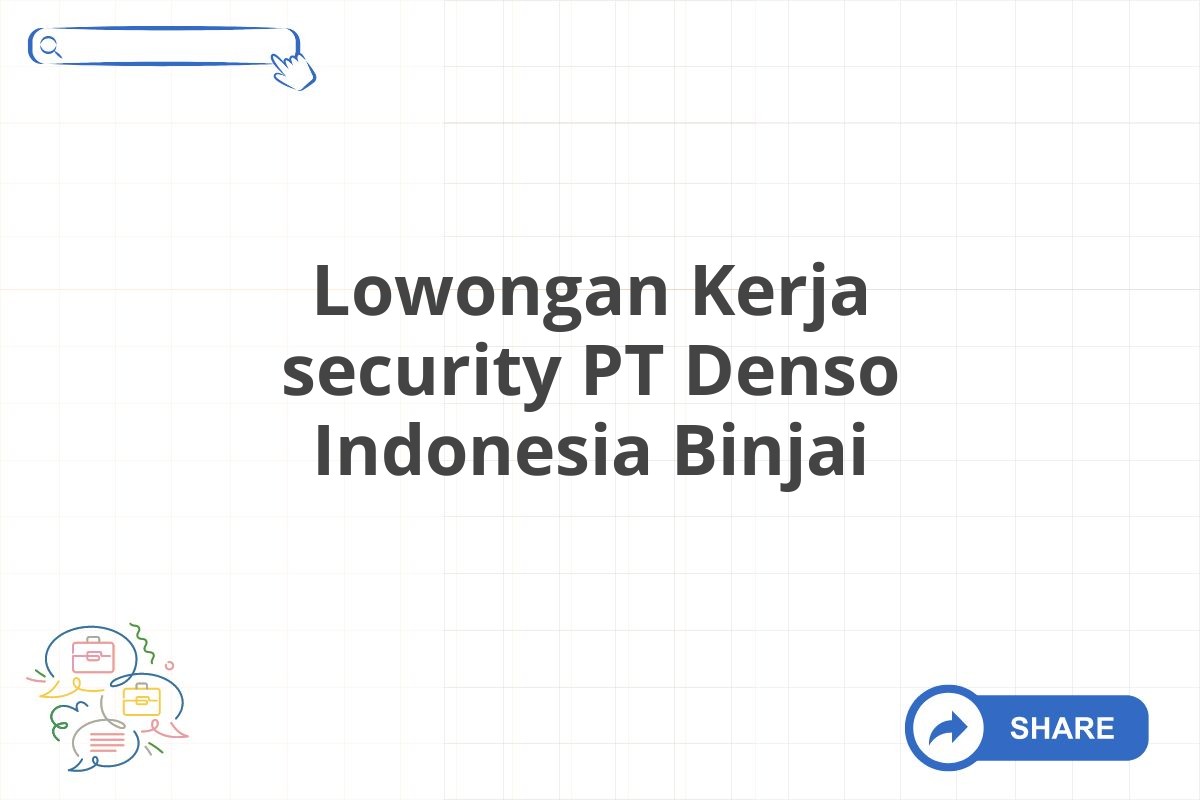 Lowongan Kerja security PT Denso Indonesia Binjai