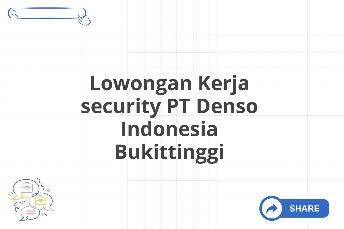 Lowongan Kerja security PT Denso Indonesia Bukittinggi