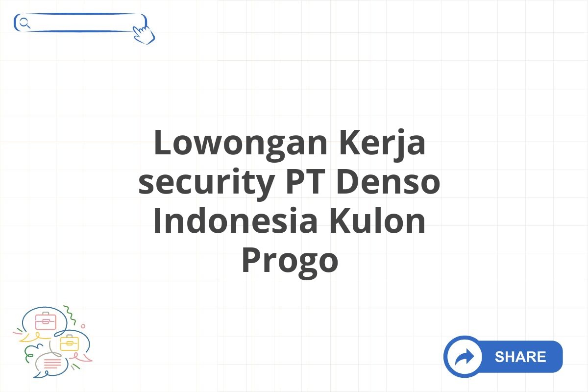 Lowongan Kerja security PT Denso Indonesia Kulon Progo