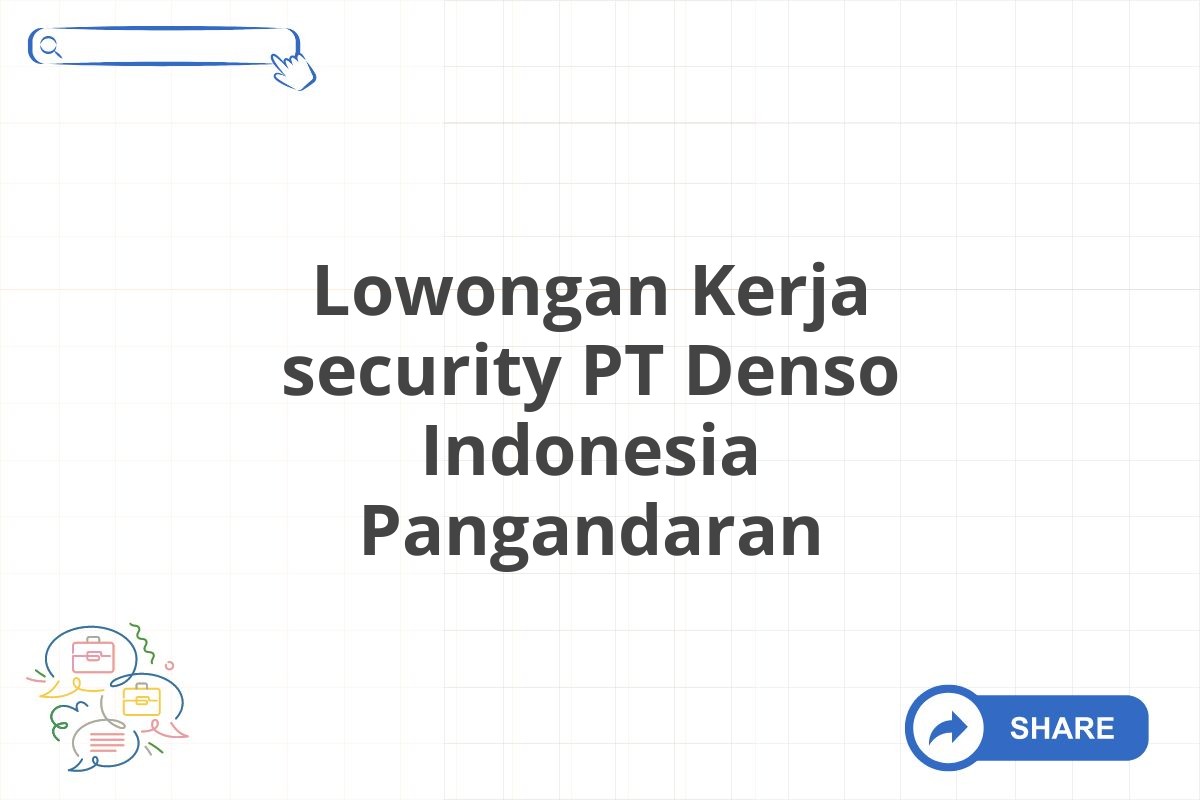 Lowongan Kerja security PT Denso Indonesia Pangandaran