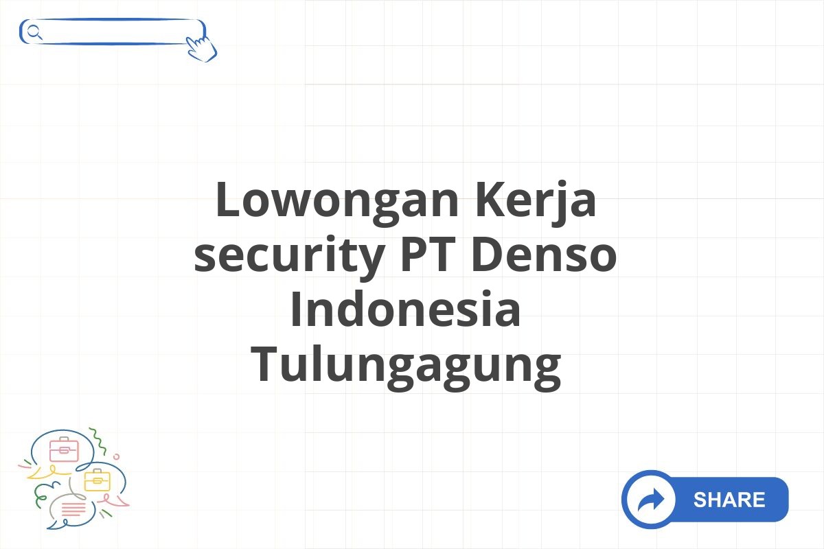 Lowongan Kerja security PT Denso Indonesia Tulungagung