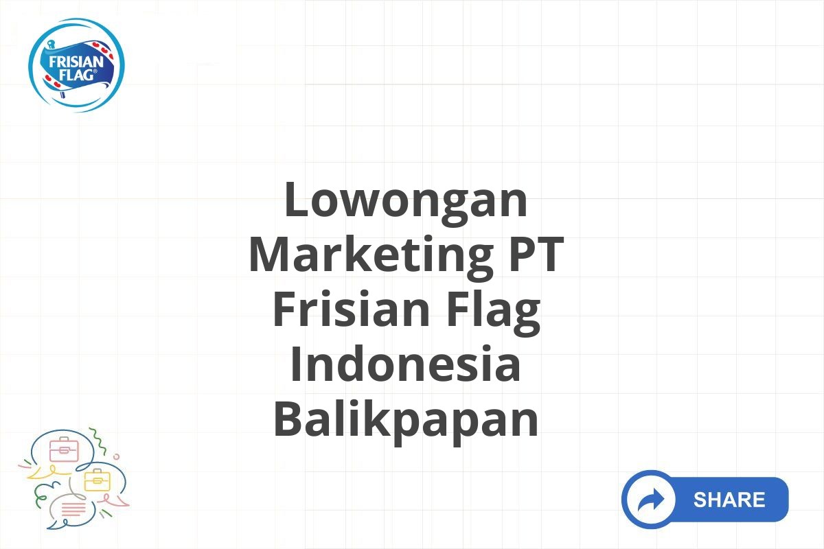 Lowongan Marketing PT Frisian Flag Indonesia Balikpapan