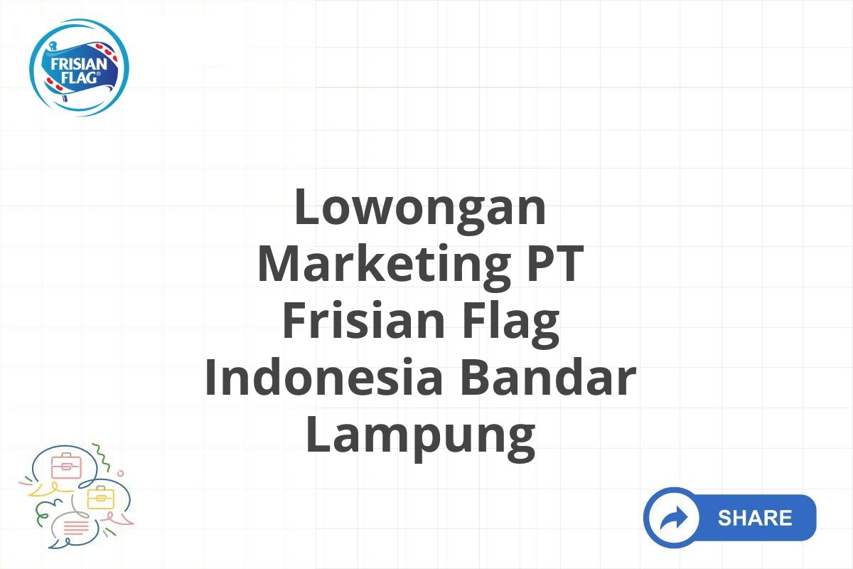 Lowongan Marketing PT Frisian Flag Indonesia Bandar Lampung