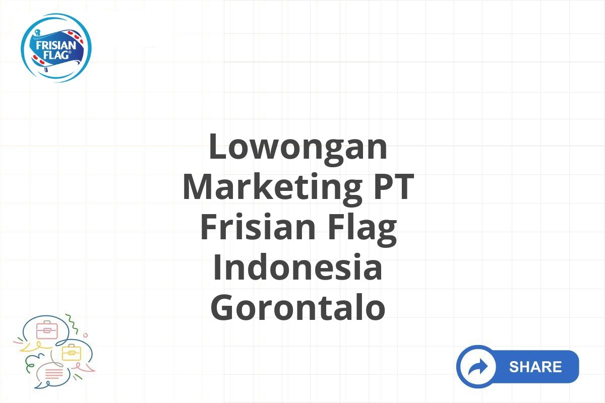 Lowongan Marketing PT Frisian Flag Indonesia Gorontalo