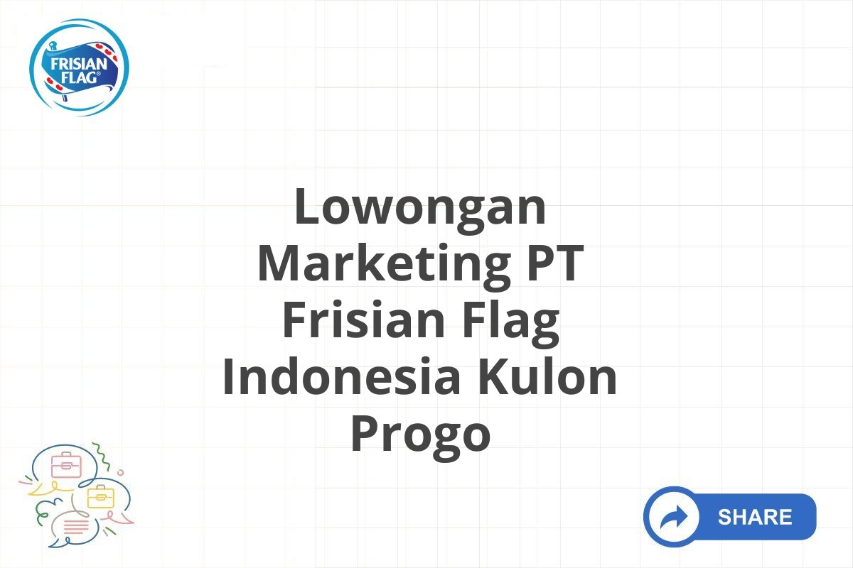 Lowongan Marketing PT Frisian Flag Indonesia Kulon Progo