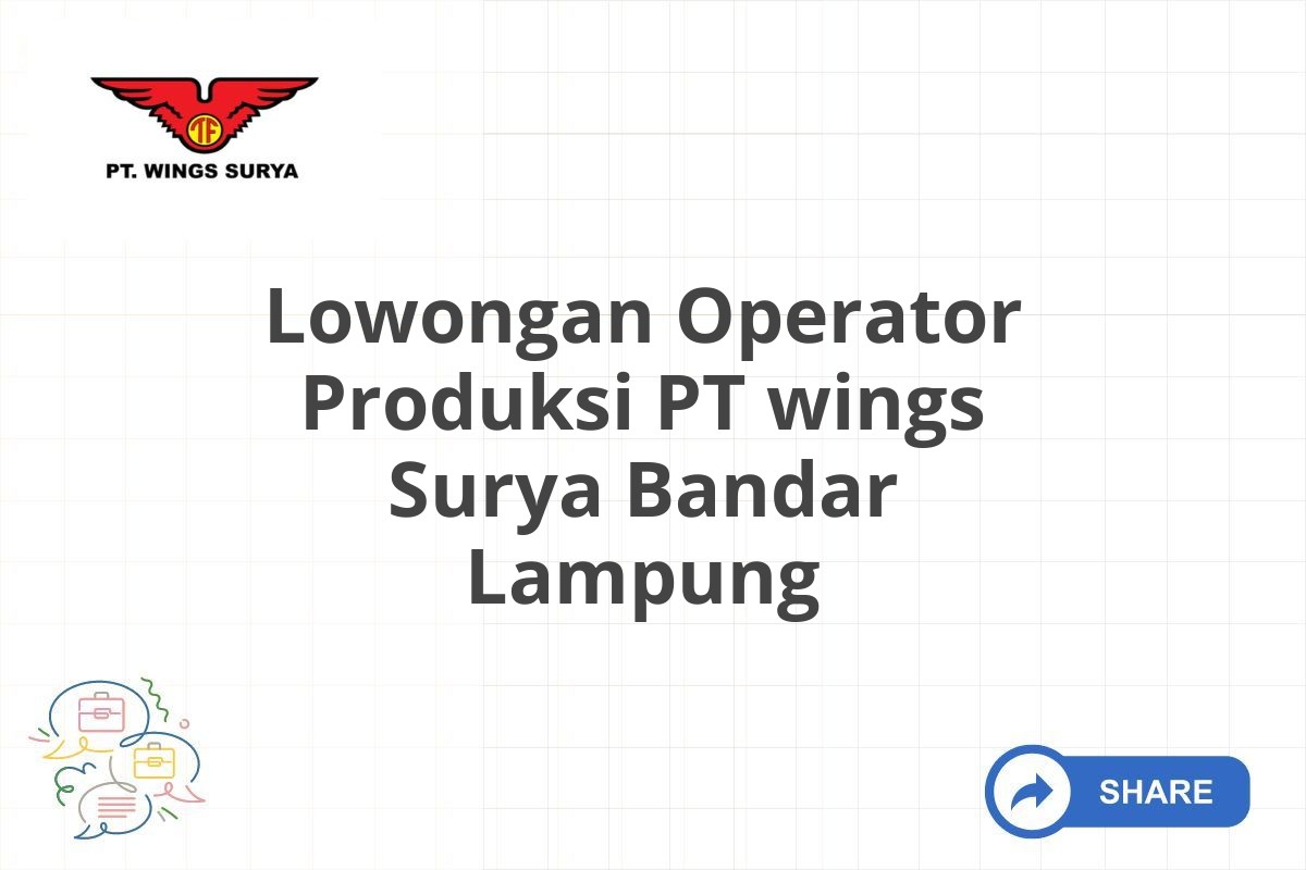 Lowongan Operator Produksi PT wings Surya Bandar Lampung