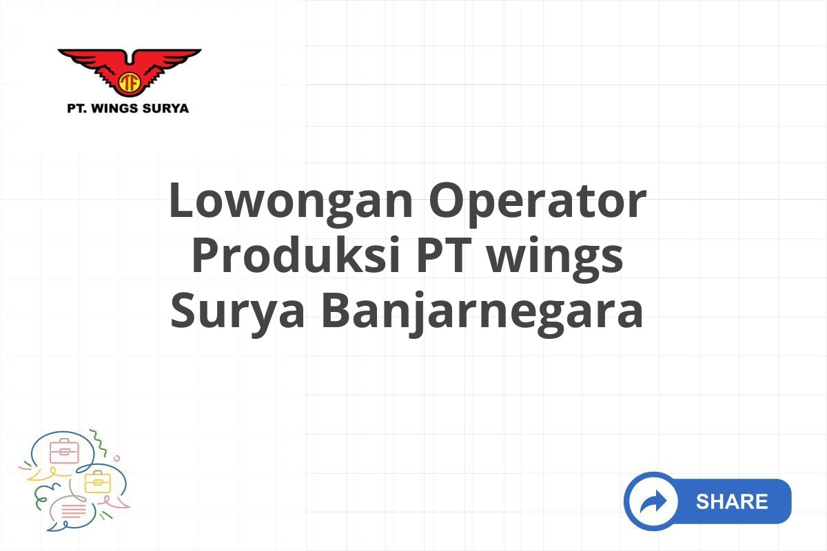 Lowongan Operator Produksi PT wings Surya Banjarnegara