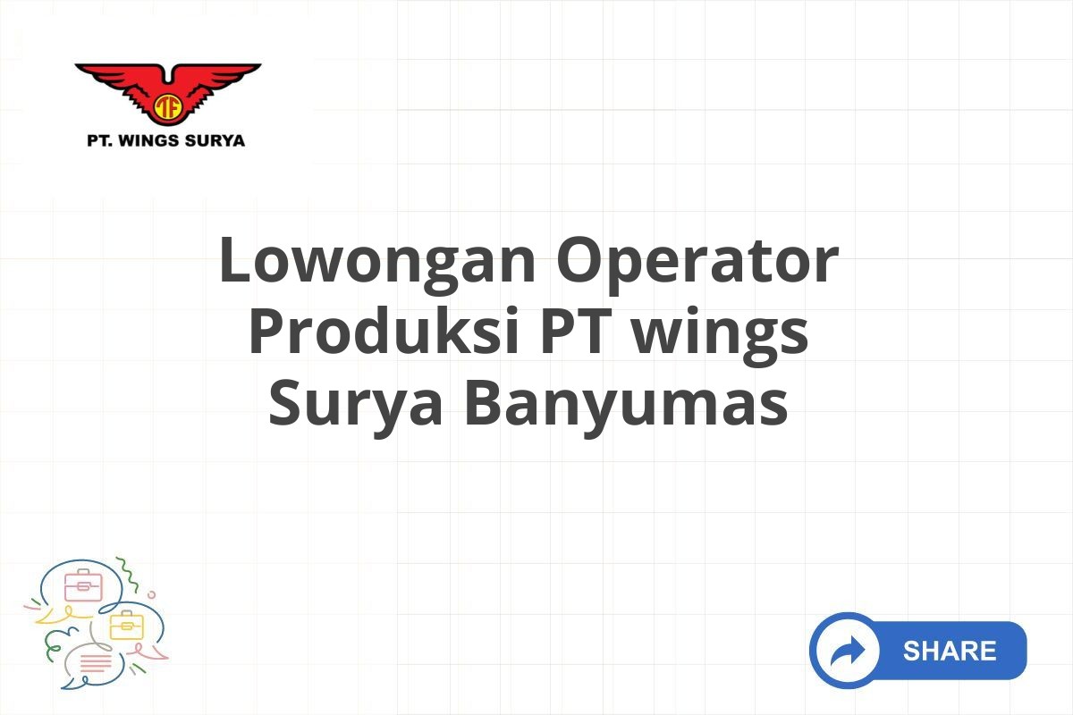 Lowongan Operator Produksi PT wings Surya Banyumas