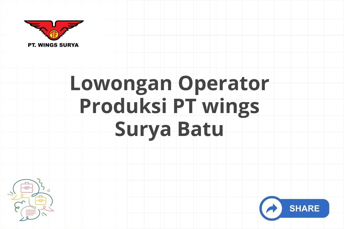 Lowongan Operator Produksi PT wings Surya Batu