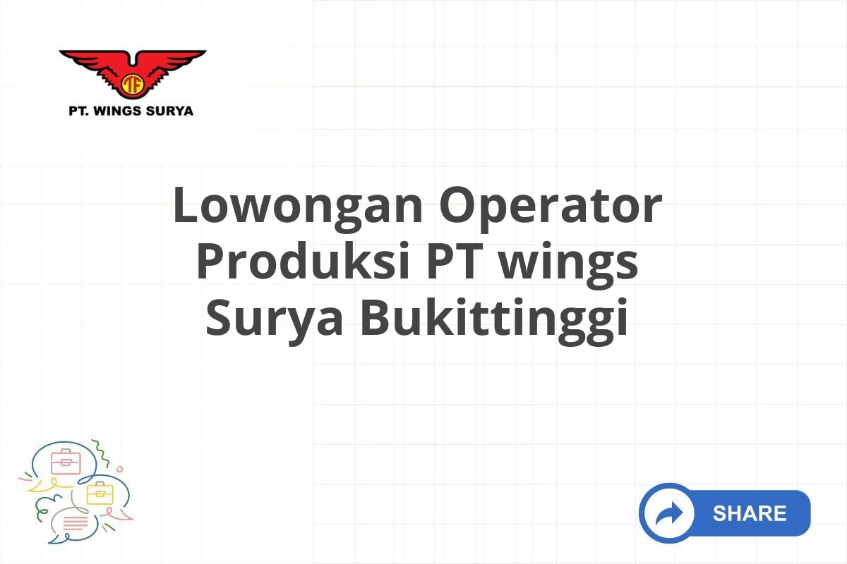 Lowongan Operator Produksi PT wings Surya Bukittinggi