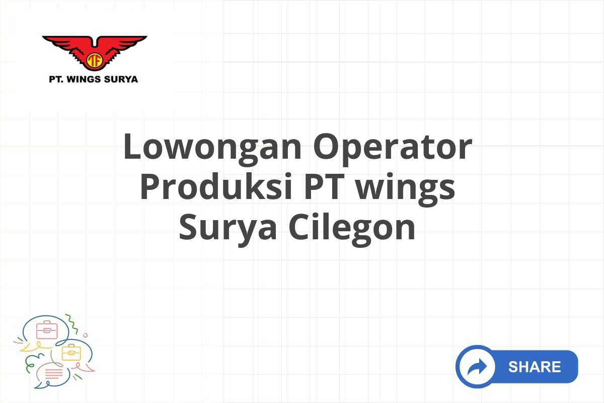 Lowongan Operator Produksi PT wings Surya Cilegon