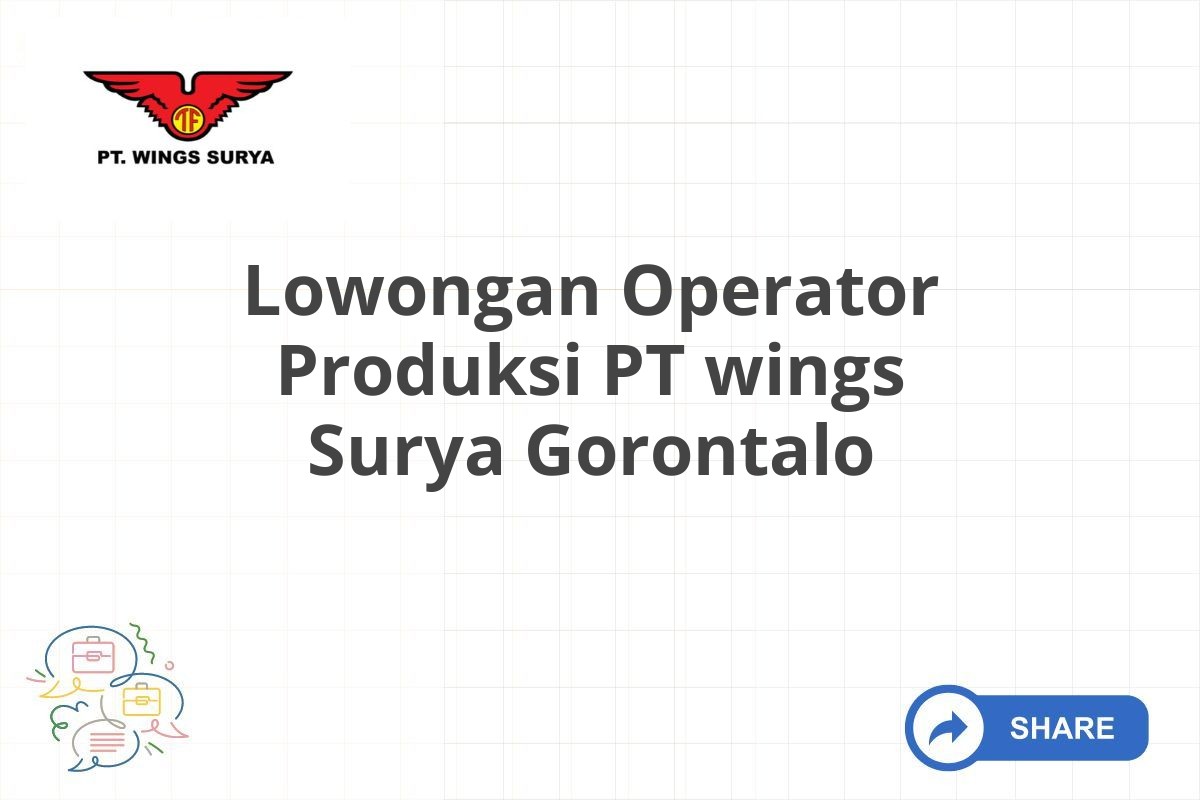 Lowongan Operator Produksi PT wings Surya Gorontalo