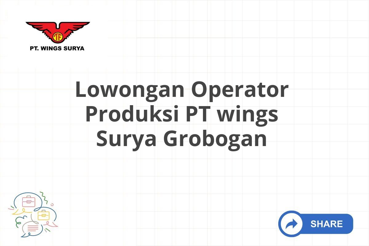 Lowongan Operator Produksi PT wings Surya Grobogan