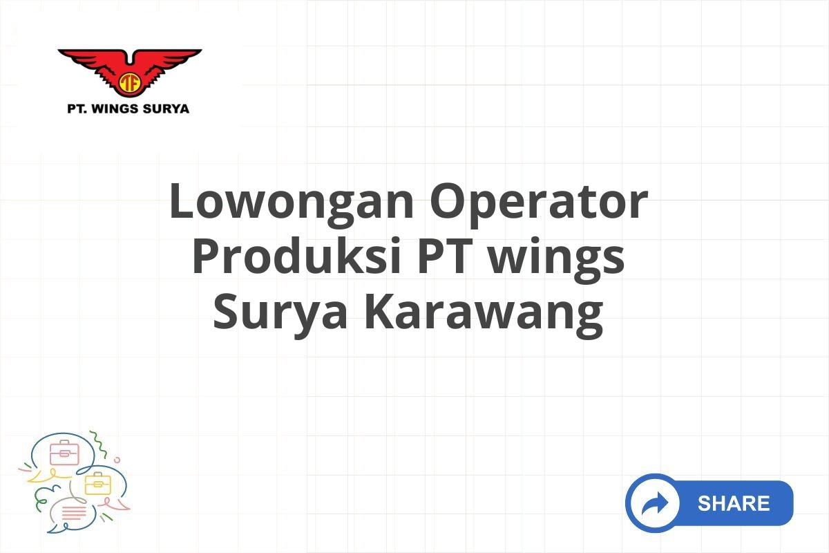 Lowongan Operator Produksi PT wings Surya Karawang