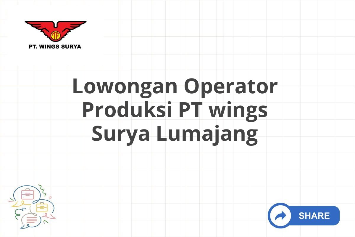 Lowongan Operator Produksi PT wings Surya Lumajang