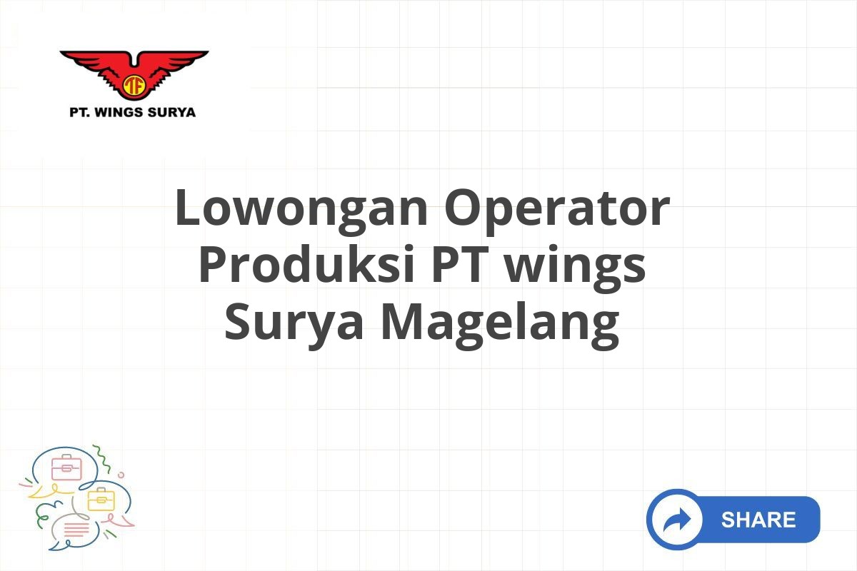 Lowongan Operator Produksi PT wings Surya Magelang